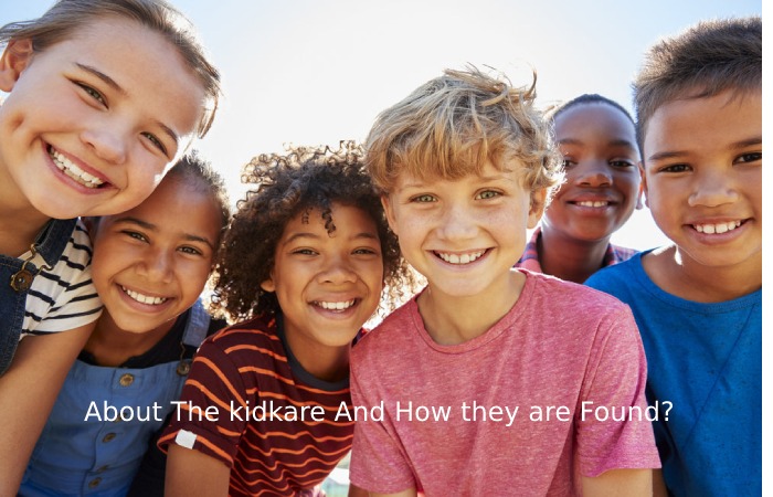 About The kidkare And How they are Found?