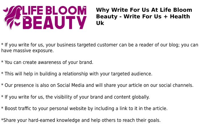 Why Write For Us At Life Bloom Beauty - Write For Us + Health Uk